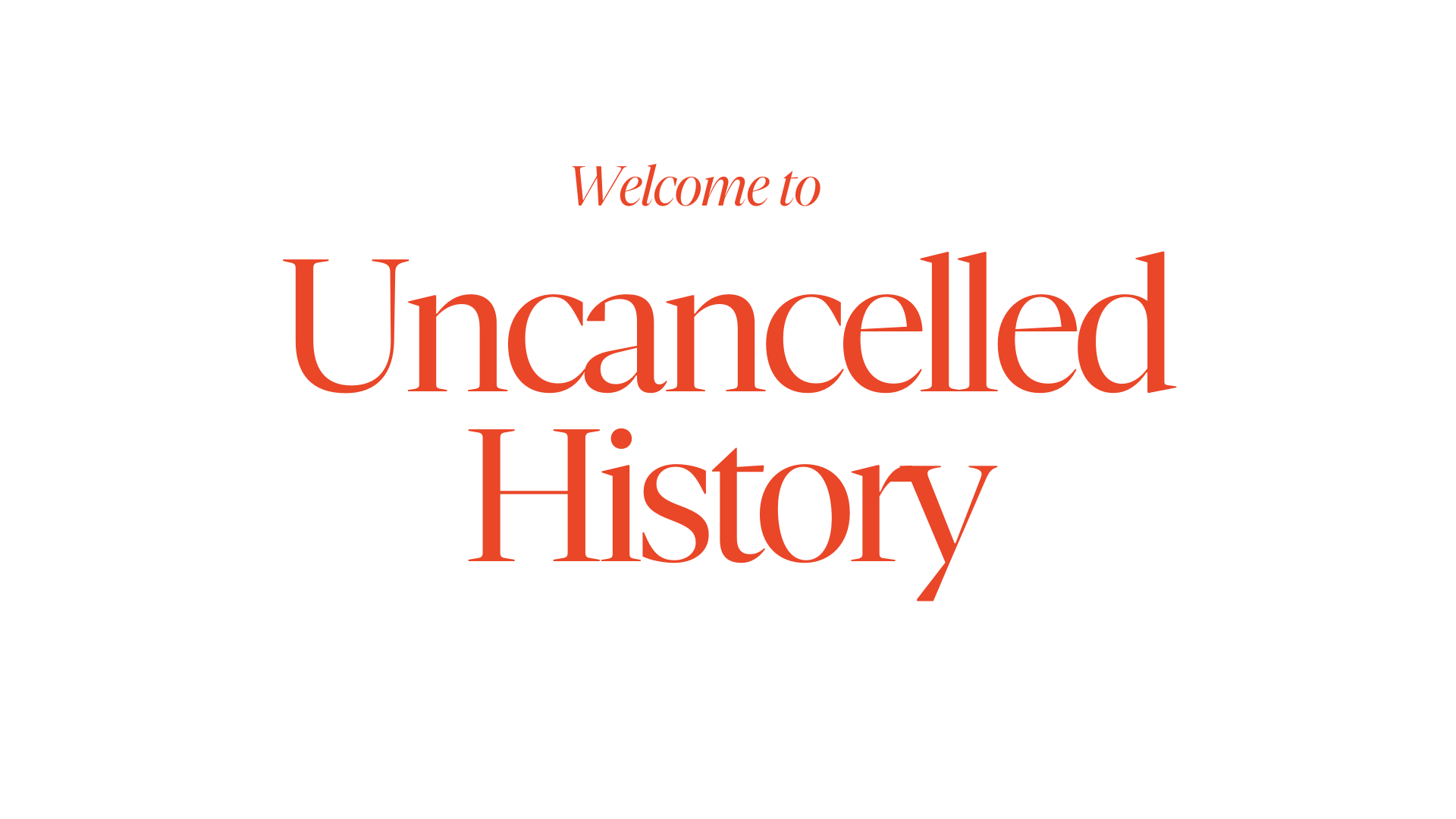 Thumbnail for episode Introducing Uncancelled History